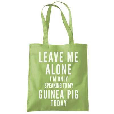 Leave Me Alone I'm Only Talking To My Guinea Pig - Tote Shopping Bag