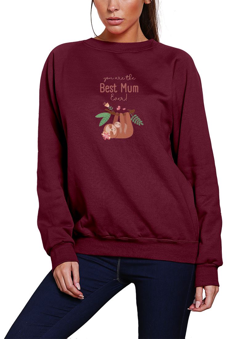 You Are The Best Mum Ever Sloth - Womens Sweatshirt Jumper Mother's Day Mum Mama