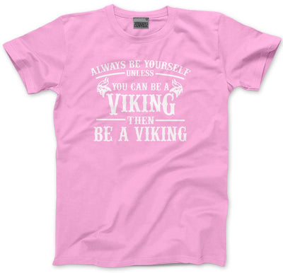 Always be Yourself Unless You Can be a Viking - Kids T-Shirt