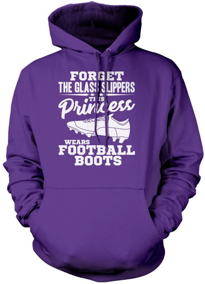 Forget The Glass Slippers, This Princess Wears Football Boots - Unisex Hoodie