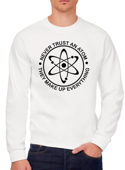 Never Trust an Atom, They Make up Everything - Youth & Mens Sweatshirt