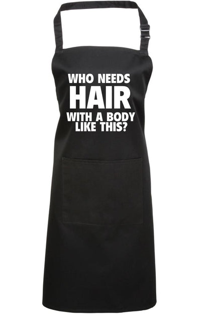Who Needs Hair With a Body Like This - Apron - Chef Cook Baker