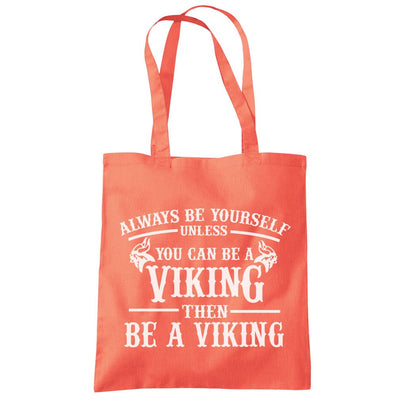 Always be Yourself Unless You Can be a Viking - Tote Shopping Bag