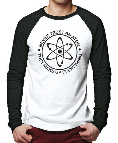 Never Trust an Atom, They Make up Everything - Men Baseball Top