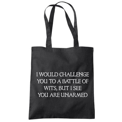 I Would Challenge You To a Battle of Wits - Tote Shopping Bag