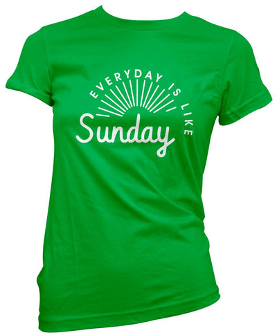 Everyday Is Like Sunday - Womens T-Shirt