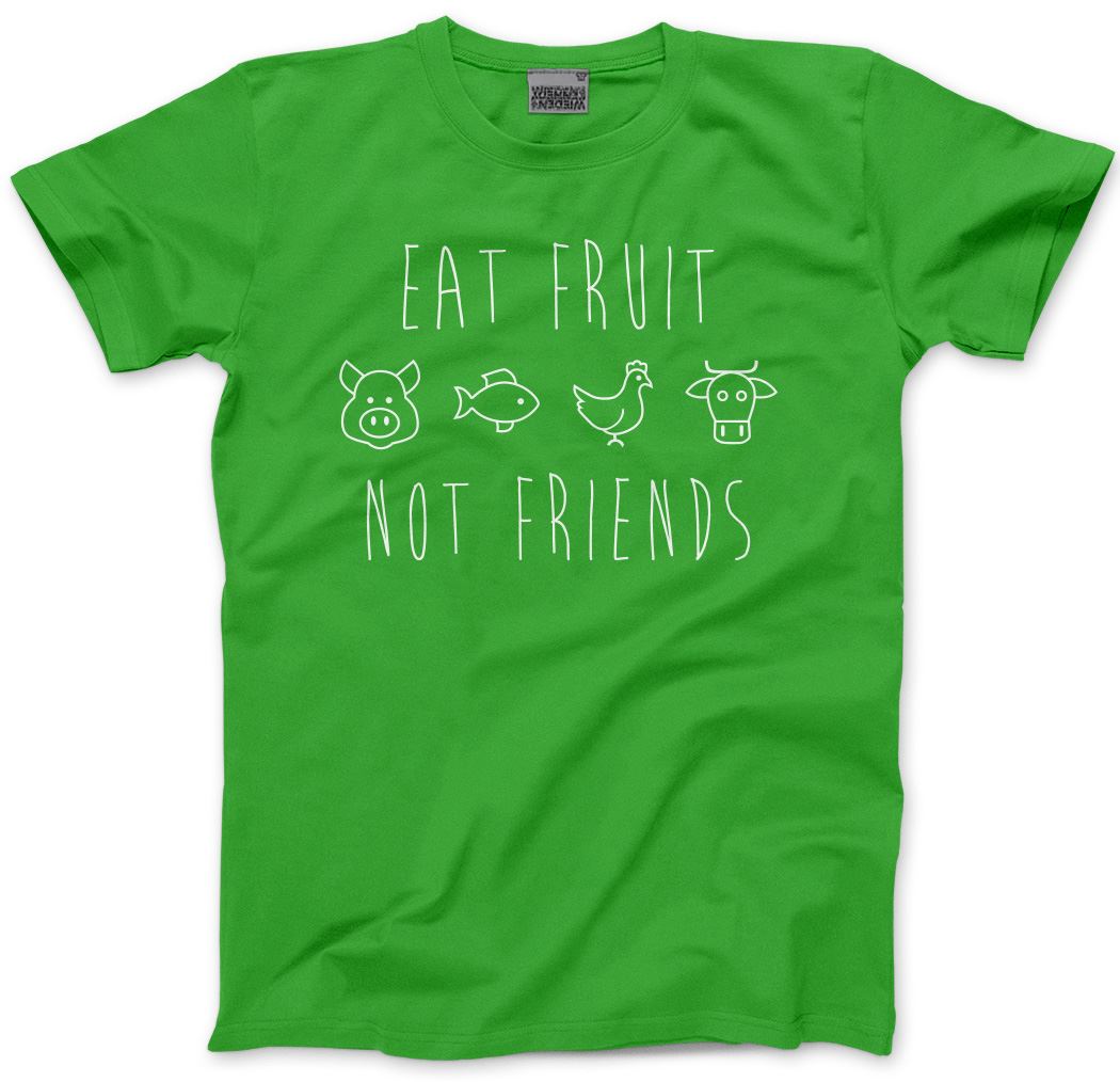 Eat Fruit Not Friends - Mens and Youth Unisex T-Shirt