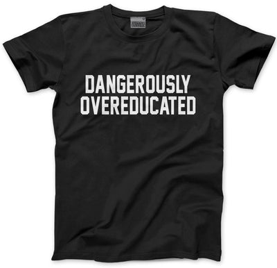 Dangerously Overeducated - Mens and Youth Unisex T-Shirt