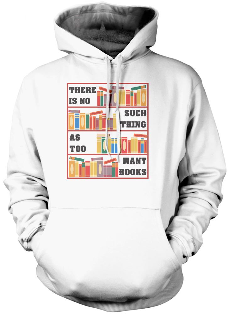 There Is No Such Thing As Too Many Books - Kids Unisex Hoodie