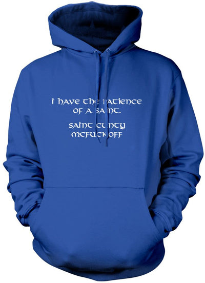 I Have The Patience of a Saint - Unisex Hoodie