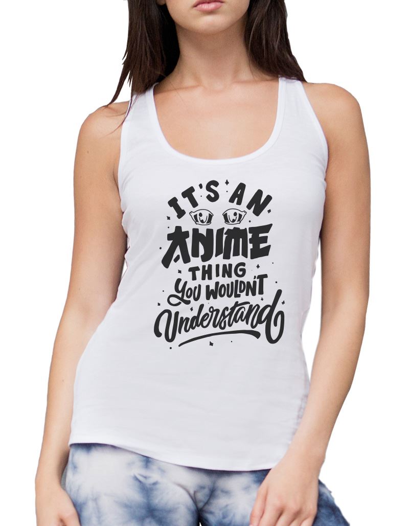 It's an Anime Thing You Wouldn't Understand - Womens Vest Tank Top