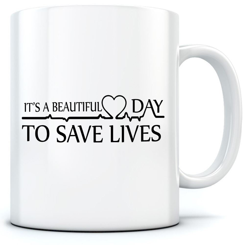 It's a Beautiful Day To Save Lives - Mug for Tea Coffee