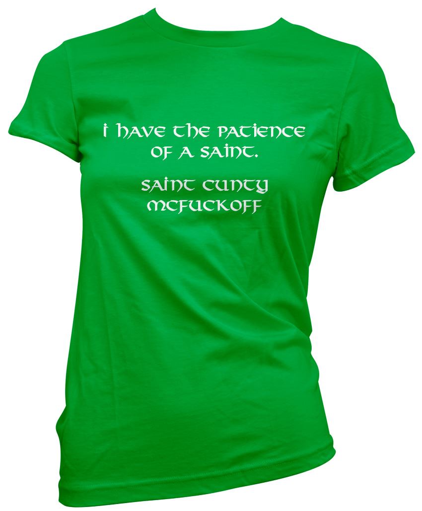 I Have The Patience of a Saint - Womens T-Shirt