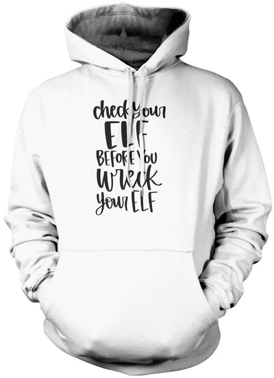 Check Your Elf Before You Wreck Your Elf - Unisex Hoodie