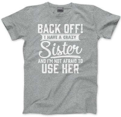 Back Off I Have A Crazy Sister - Kids T-Shirt