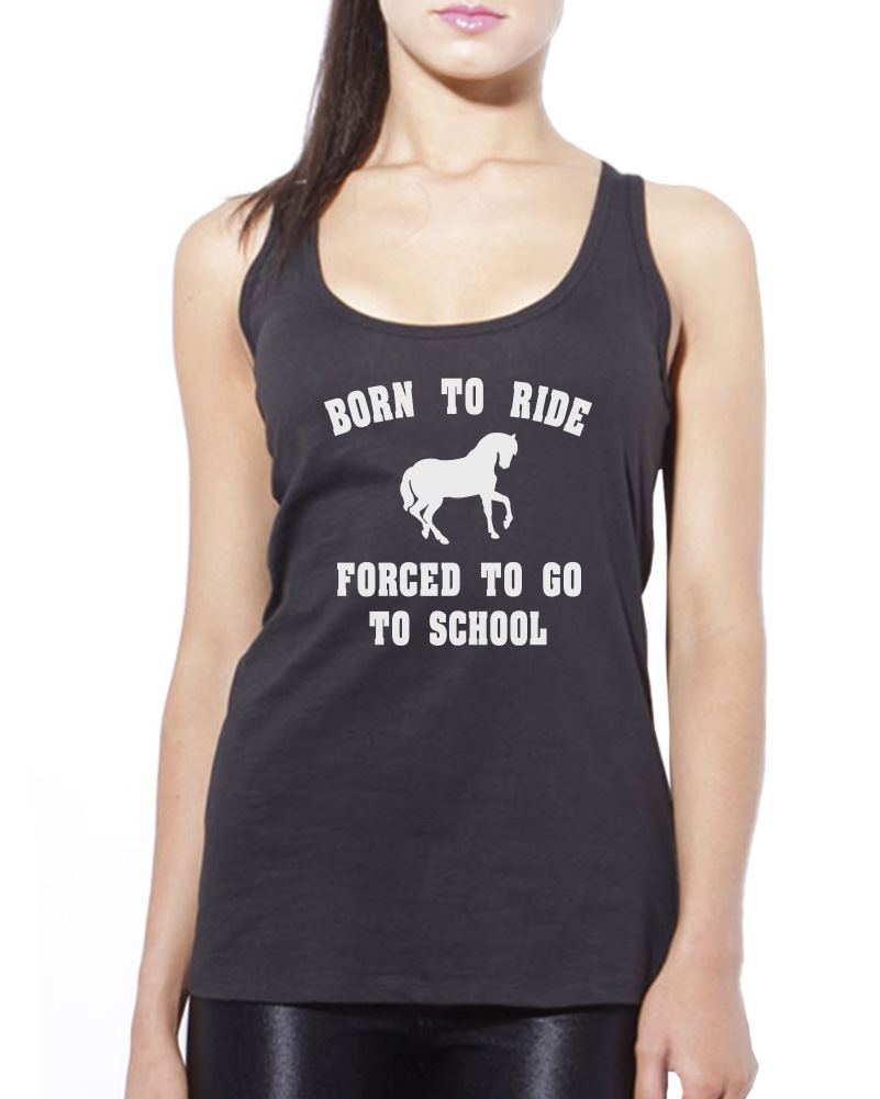 Born To Ride Forced To Go To School - Womens Vest Tank Top