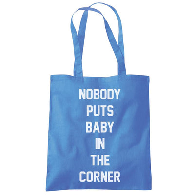Nobody Puts Baby in the Corner - Tote Shopping Bag