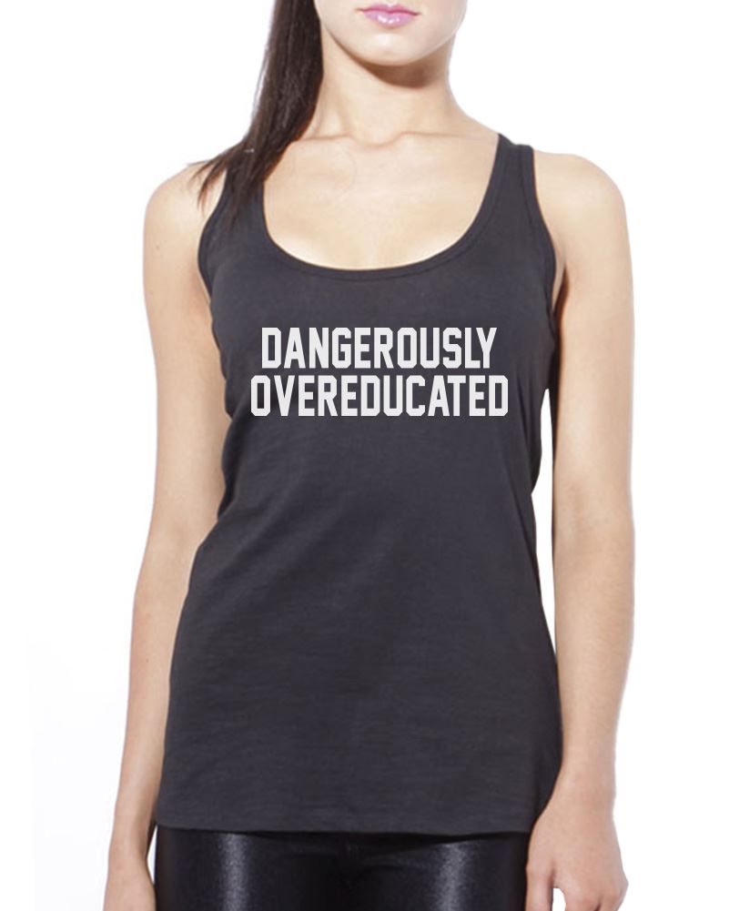 Dangerously Overeducated - Womens Vest Tank Top