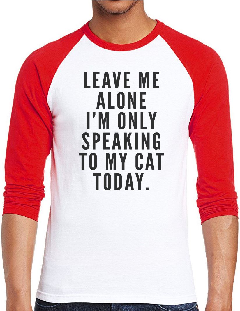 Leave me alone I am only speaking to my cat - Men Baseball Top