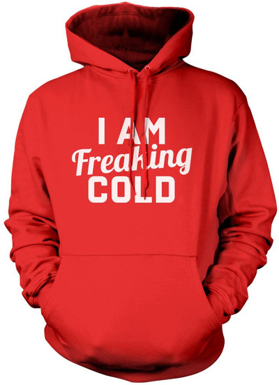 I am Freaking Cold - Unisex Hoodie