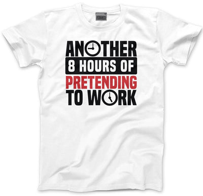 Another 8 Hours of Pretending to Work - Mens and Youth Unisex T-Shirt