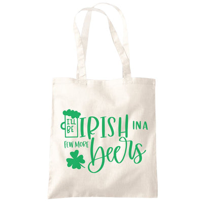 I'll Be Irish in a Few More Beers St Patrick's Day - Tote Shopping Bag