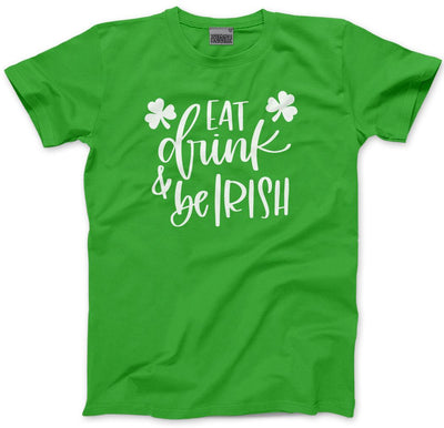 Eat Drink and Be Irish St Patrick's Day - Mens Unisex T-Shirt