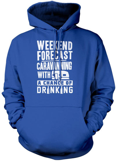 Weekend Forecast Caravanning with a Chance of Drinking - Unisex Hoodie