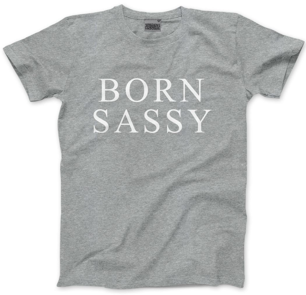 Born Sassy - Mens and Youth Unisex T-Shirt