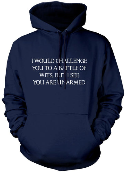 I Would Challenge You To a Battle of Wits - Unisex Hoodie