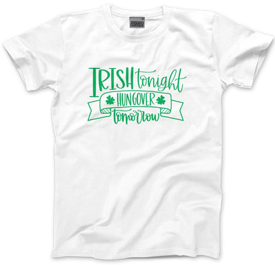 Irish Tonight Hungover Tomorrow St Patrick's Day - Mens Unisex T-Shirt