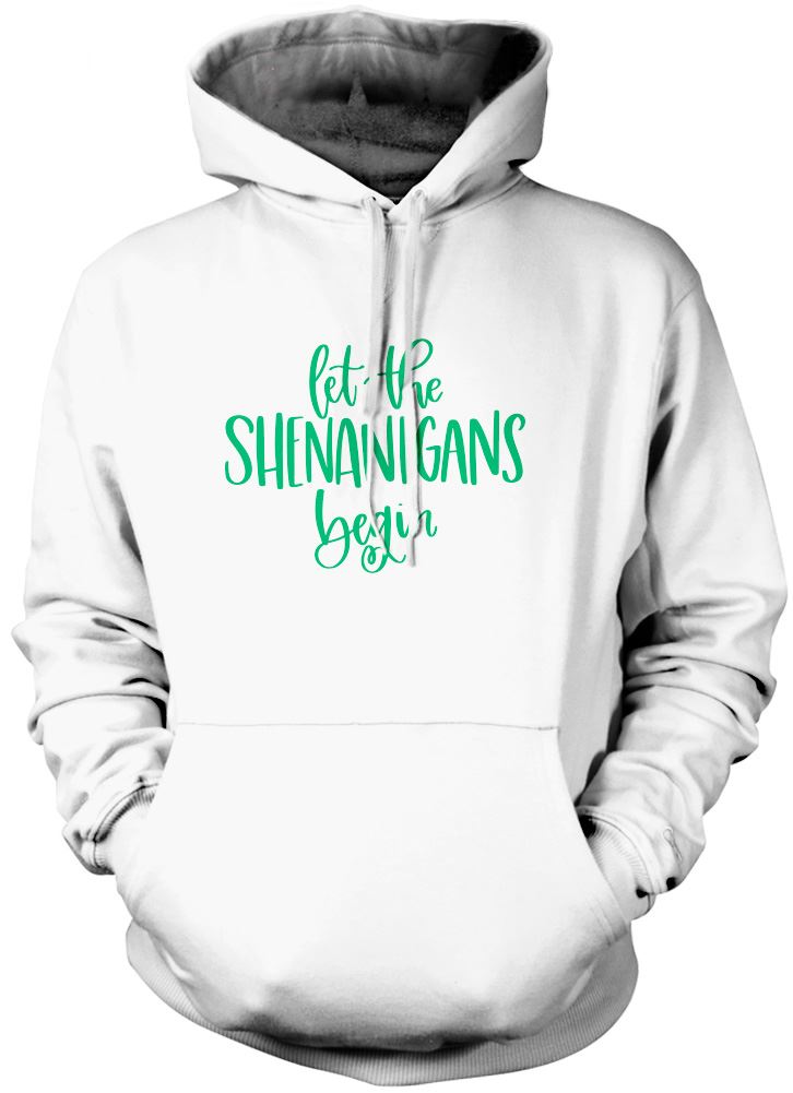 Let the Shenanigans Begin St Patrick's Day - Unisex Hoodie