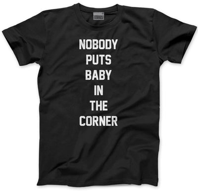 Nobody Puts Baby in the Corner - Mens and Youth Unisex T-Shirt