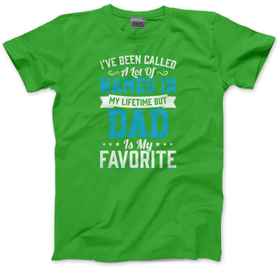 I've Been Called a Lot of Names Dad is My Favourite - Mens T-Shirt