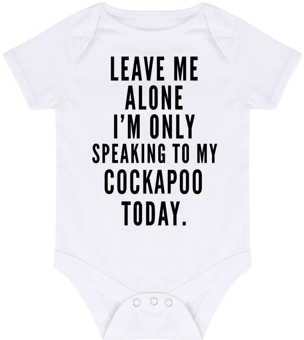 Leave Me Alone I'm Only Talking To My Cockapoo - Baby Vest Bodysuit Short Sleeve Unisex Boys Girls