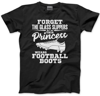 Forget The Glass Slippers, This Princess Wears Football Boots - Mens and Youth Unisex T-Shirt