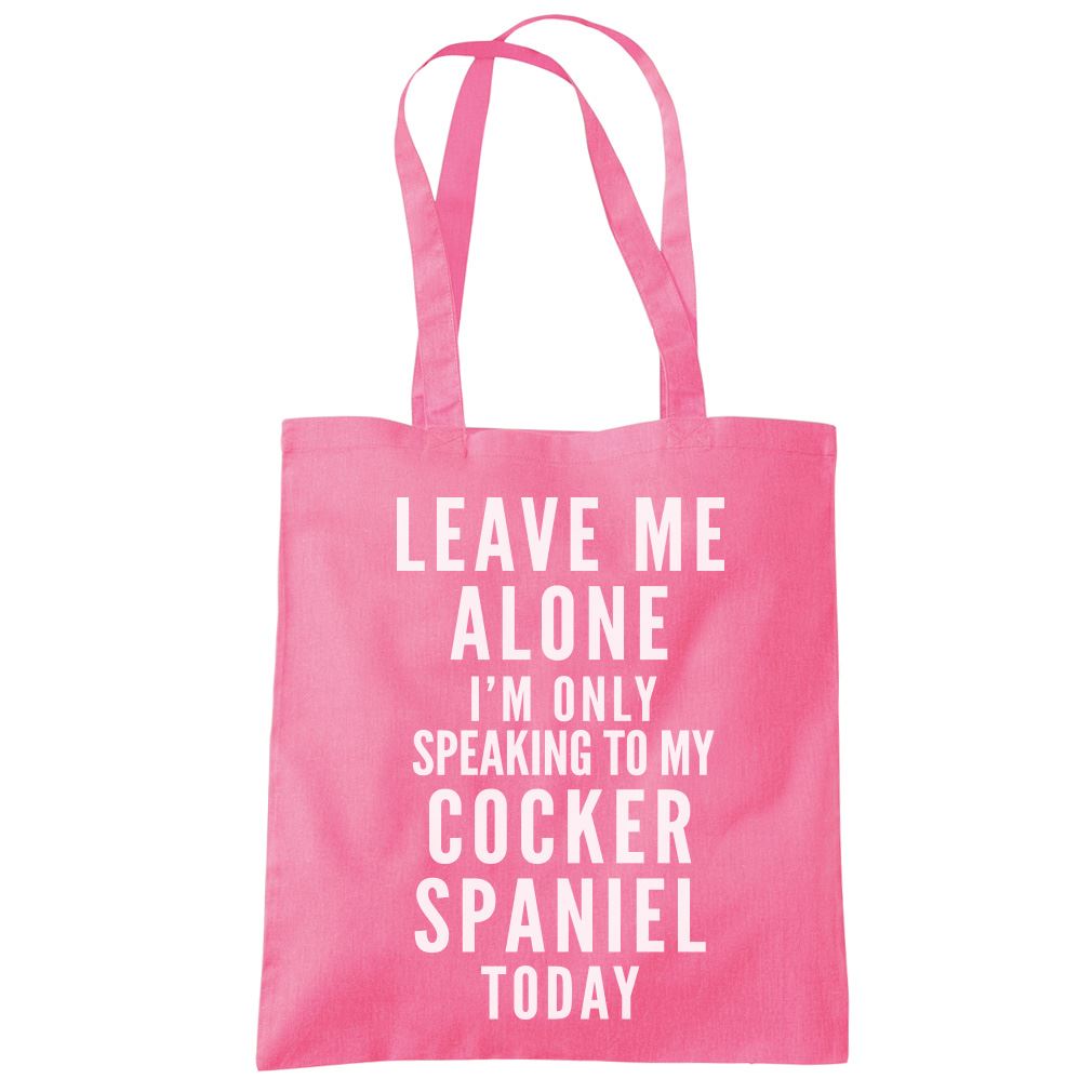 Leave Me Alone I'm Only Talking To My Cocker Spaniel - Tote Shopping Bag