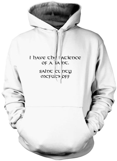 I Have The Patience of a Saint - Unisex Hoodie