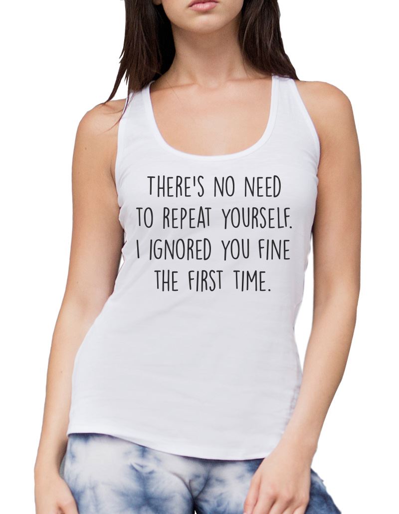 There's No Need To Repeat Yourself - Womens Vest Tank Top
