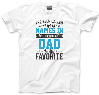 I've Been Called a Lot of Names Dad is My Favourite - Mens T-Shirt
