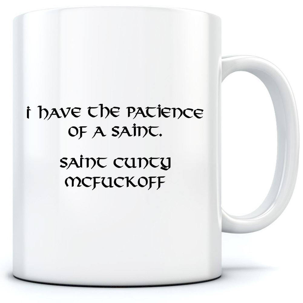 I Have The Patience of a Saint - Mug for Tea Coffee