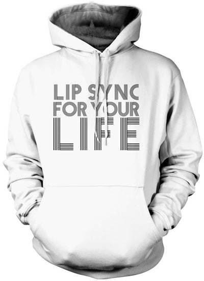 Lip Sync For Your Life - Unisex Hoodie
