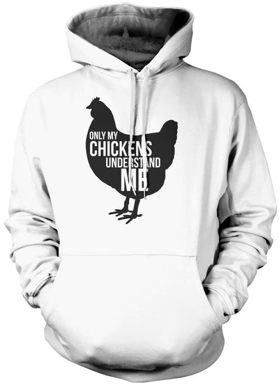 Only My Chickens Understand Me - Unisex Hoodie