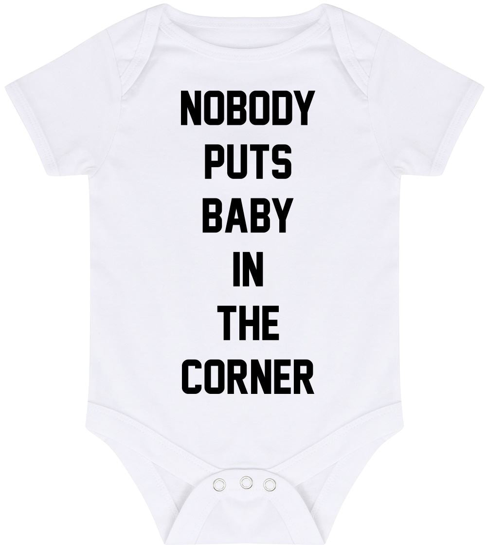 Nobody Puts Baby in the Corner - Baby Vest Bodysuit Short Sleeve Unisex Boys Girls