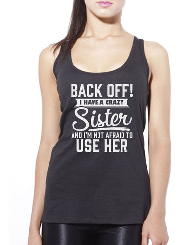 Back Off I Have A Crazy Sister - Womens Vest Tank Top