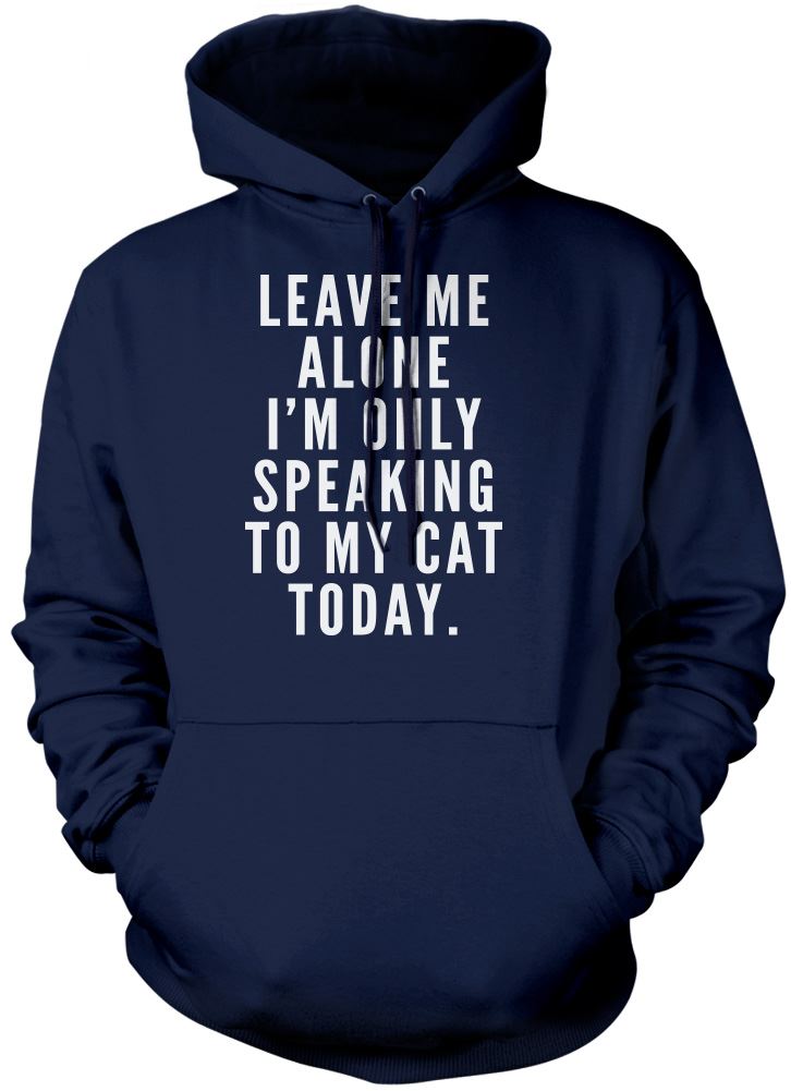 Leave me alone I am only speaking to my cat - Kids Unisex Hoodie