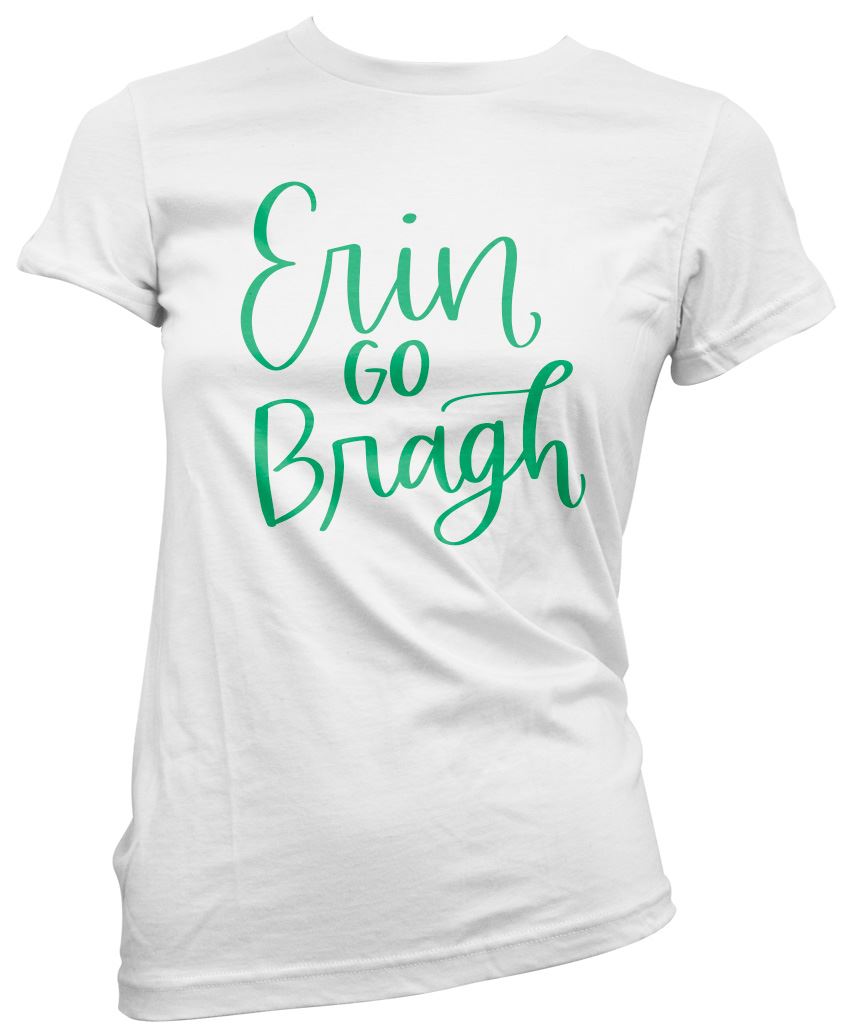 Erin Go Bragh St Patrick's Day - Womens T-Shirt
