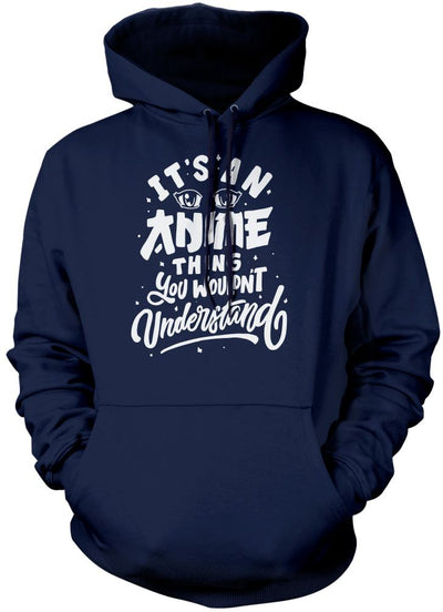 It's an Anime Thing You Wouldn't Understand - Kids Unisex Hoodie