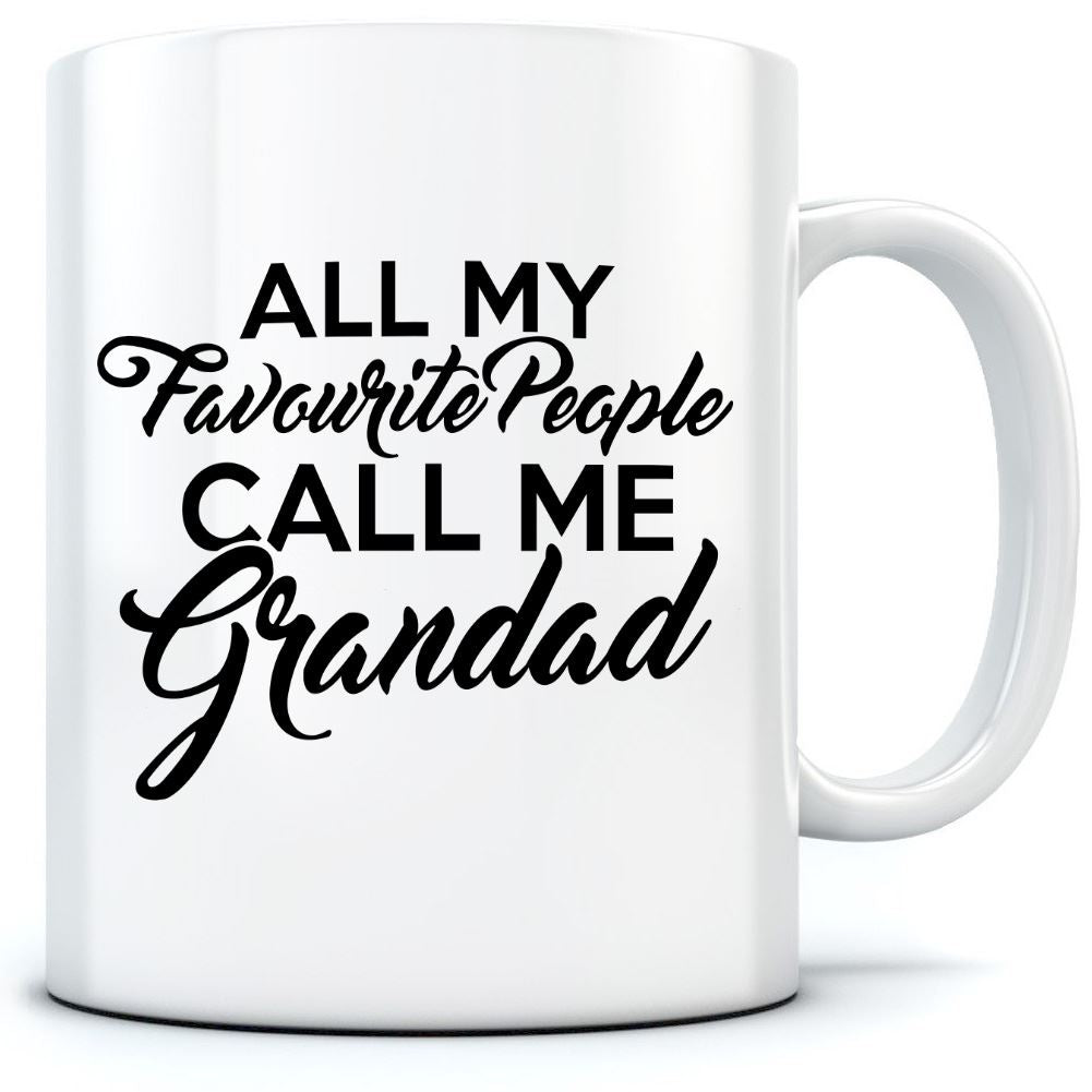 All My Favourite People Call Me Grandad - Mug for Tea Coffee