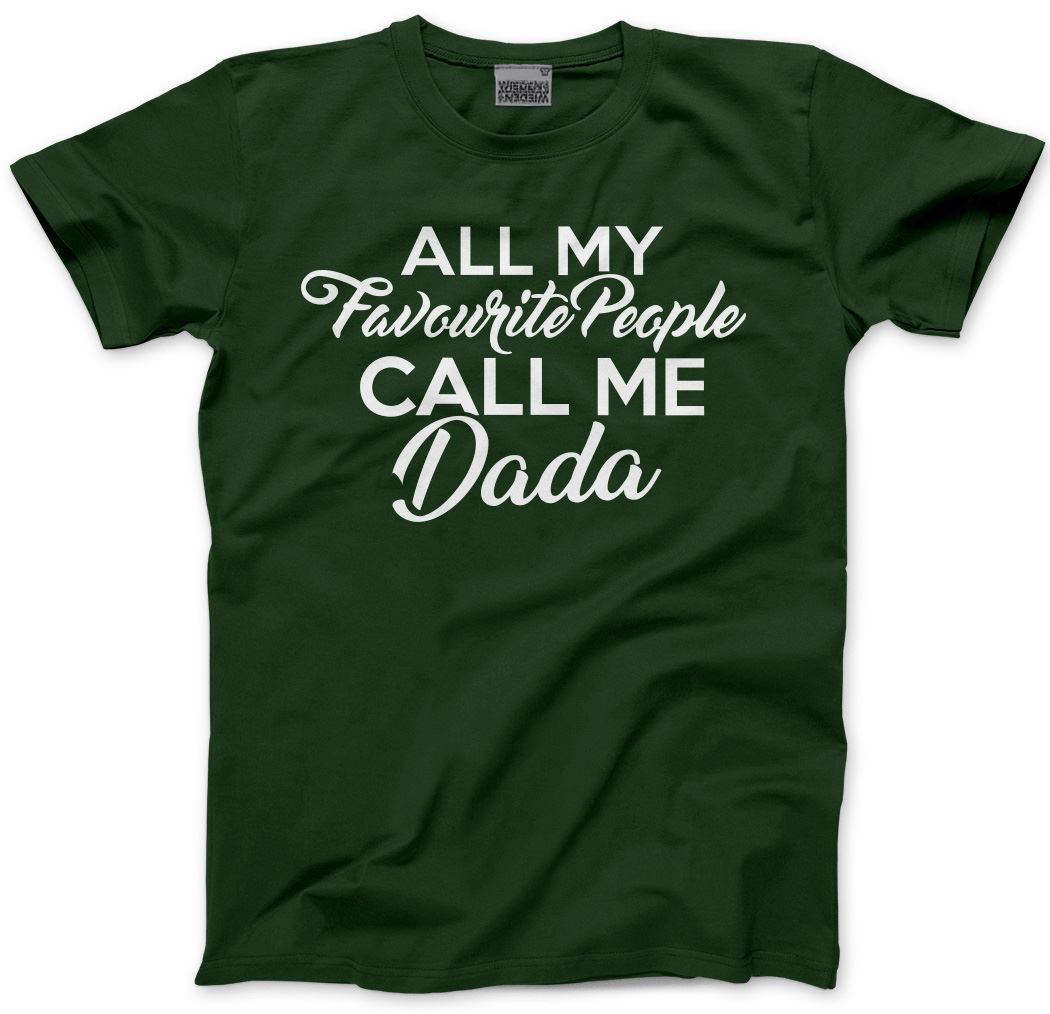 All My Favourite People Call Me Dada - Mens Unisex T-Shirt